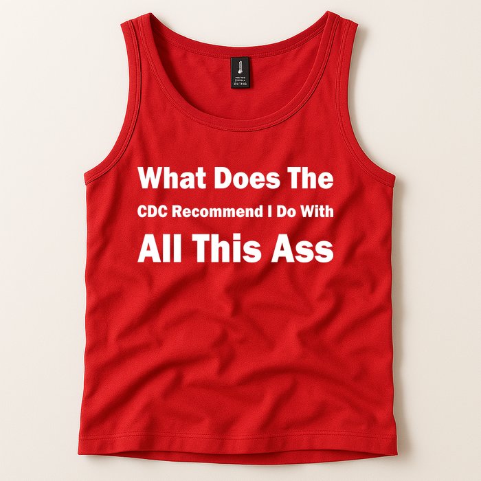 What Does The CDC Recommend I Do With All This Ass Tank Top