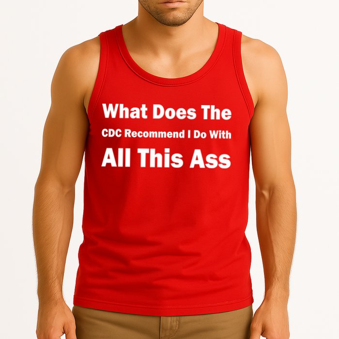 What Does The CDC Recommend I Do With All This Ass Tank Top