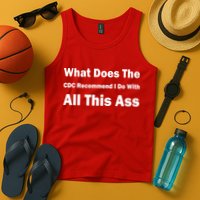 What Does The CDC Recommend I Do With All This Ass Tank Top