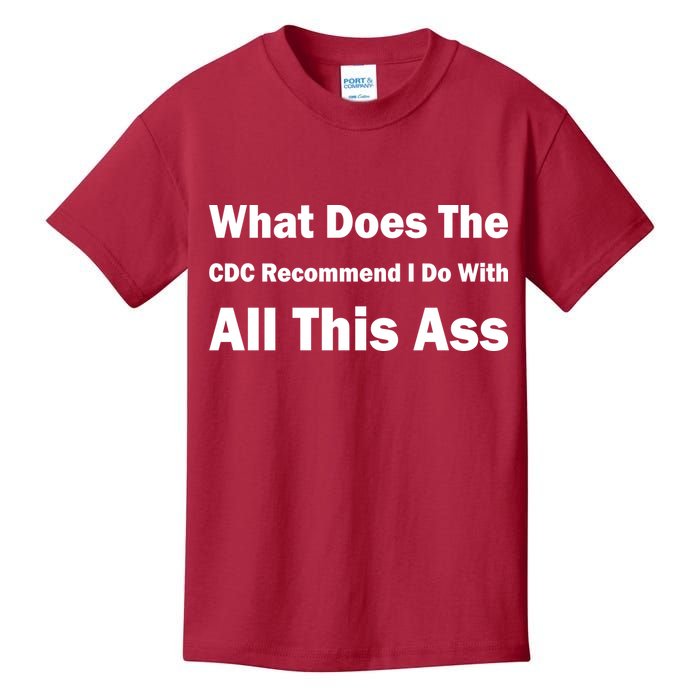 What Does The CDC Recommend I Do With All This Ass Kids T-Shirt