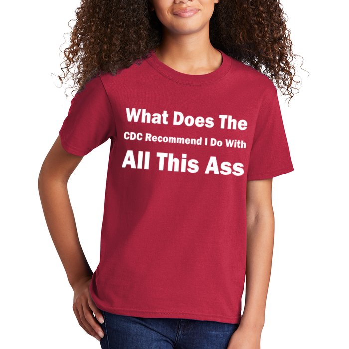 What Does The CDC Recommend I Do With All This Ass Kids T-Shirt