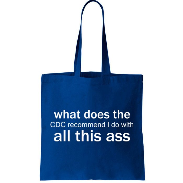 What Does The CDC Recommend I Do With All This Ass Tote Bag