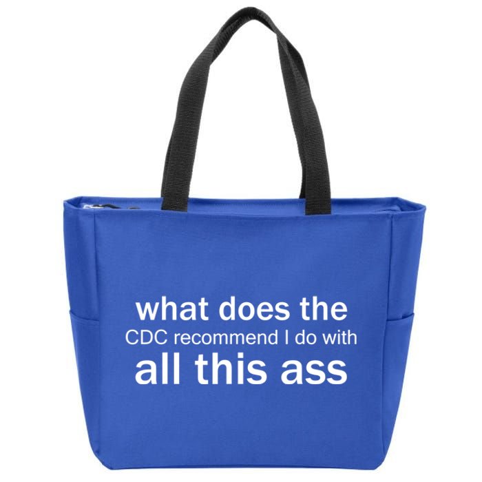 What Does The CDC Recommend I Do With All This Ass Zip Tote Bag