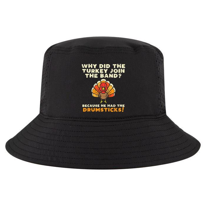 Why Did The Turkey Join Band Drumsticks Funny Thanksgiving Cool Comfort Performance Bucket Hat