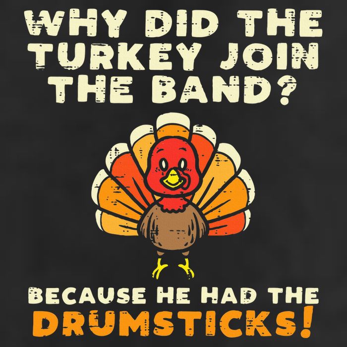 Why Did The Turkey Join Band Drumsticks Funny Thanksgiving Cool Comfort Performance Bucket Hat