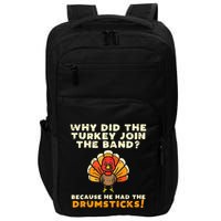 Why Did The Turkey Join Band Drumsticks Funny Thanksgiving Impact Tech Backpack
