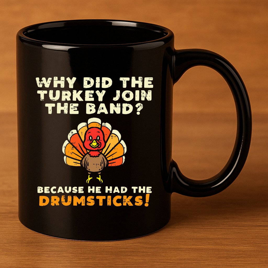 Why Did The Turkey Join Band Drumsticks Funny Thanksgiving 11oz C Handle Ceramic Mug