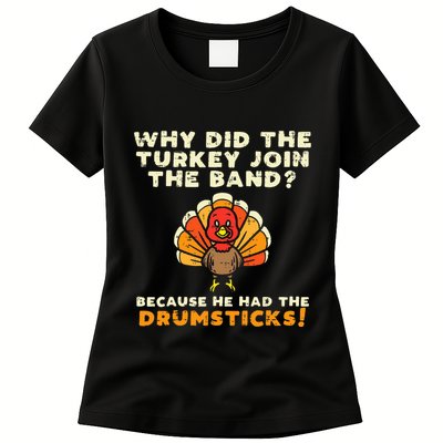 Why Did The Turkey Join Band Drumsticks Funny Thanksgiving Womens T-Shirt