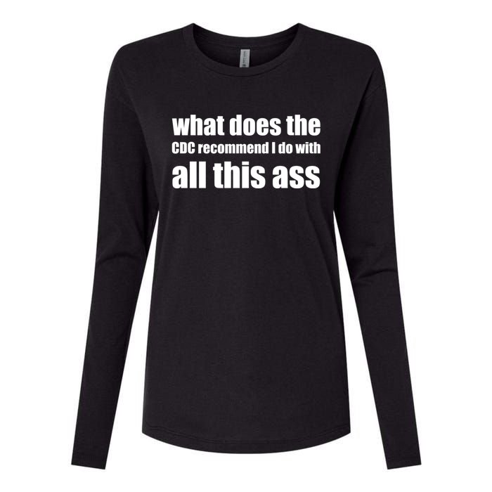 What Does The CDC Recommend I Do With All This Ass Womens Cotton Relaxed Long Sleeve T-Shirt