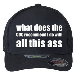 What Does The CDC Recommend I Do With All This Ass Flexfit Unipanel Trucker Cap