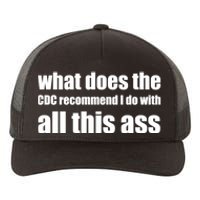 What Does The CDC Recommend I Do With All This Ass Yupoong Adult 5-Panel Trucker Hat