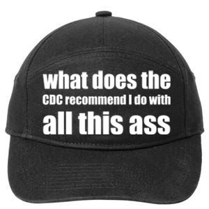 What Does The CDC Recommend I Do With All This Ass 7-Panel Snapback Hat