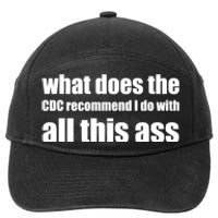 What Does The CDC Recommend I Do With All This Ass 7-Panel Snapback Hat