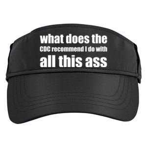 What Does The CDC Recommend I Do With All This Ass Adult Drive Performance Visor