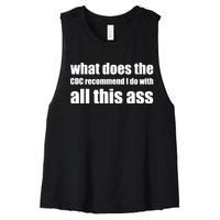 What Does The CDC Recommend I Do With All This Ass Women's Racerback Cropped Tank