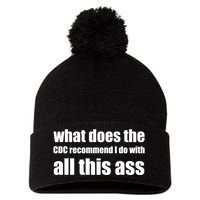 What Does The CDC Recommend I Do With All This Ass Pom Pom 12in Knit Beanie