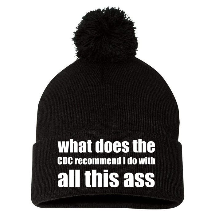 What Does The CDC Recommend I Do With All This Ass Pom Pom 12in Knit Beanie