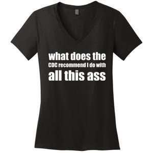 What Does The CDC Recommend I Do With All This Ass Women's V-Neck T-Shirt