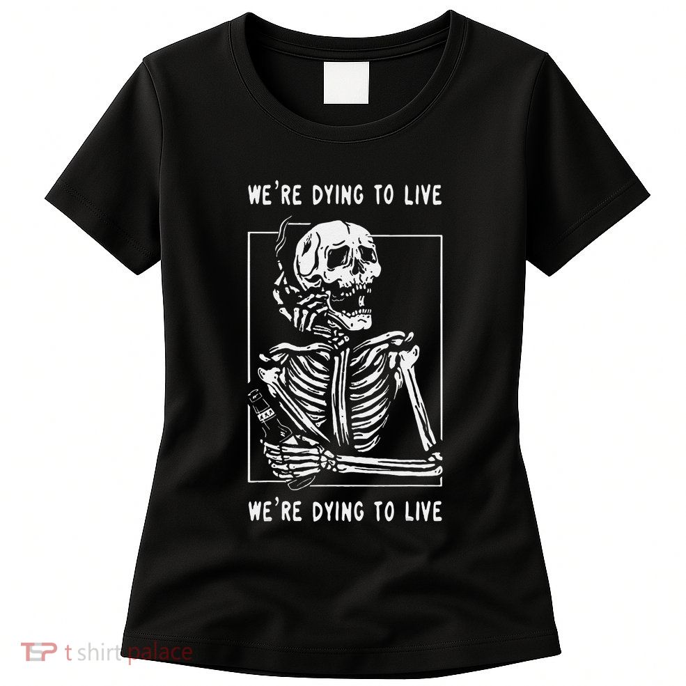 WeRe Dying To Live Damaged Society Strangers Womens T-Shirt