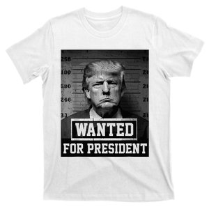 Wanted Donald Trump For President 2024 Trump Mug Shot T-Shirt