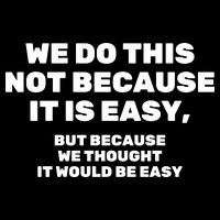 We Do This Not Because It Is Easy, But Because We Thought It Would Be Easy 16 in Basic Backpack