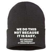 We Do This Not Because It Is Easy, But Because We Thought It Would Be Easy Sustainable Knit Beanie
