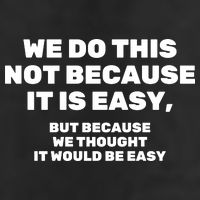 We Do This Not Because It Is Easy, But Because We Thought It Would Be Easy 25L Jumbo Tote