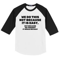 We Do This Not Because It Is Easy, But Because We Thought It Would Be Easy Baseball Sleeve Shirt