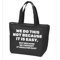 We Do This Not Because It Is Easy, But Because We Thought It Would Be Easy Zip Tote Bag