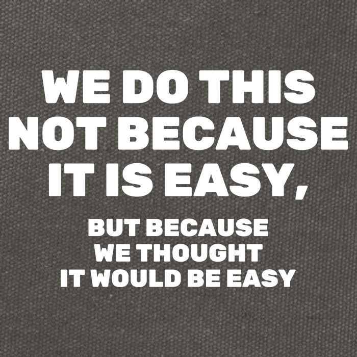 We Do This Not Because It Is Easy, But Because We Thought It Would Be Easy Cotton Canvas Backpack