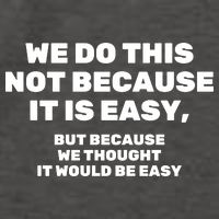 We Do This Not Because It Is Easy, But Because We Thought It Would Be Easy Vector Backpack