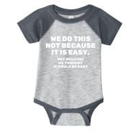 We Do This Not Because It Is Easy, But Because We Thought It Would Be Easy Infant Baby Jersey Bodysuit