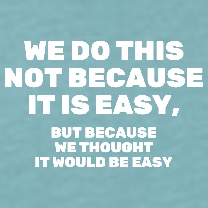 We Do This Not Because It Is Easy, But Because We Thought It Would Be Easy Sueded Cloud Jersey T-Shirt