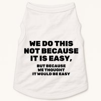 We Do This Not Because It Is Easy, But Because We Thought It Would Be Easy Doggie Tank