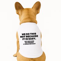 We Do This Not Because It Is Easy, But Because We Thought It Would Be Easy Doggie Tank