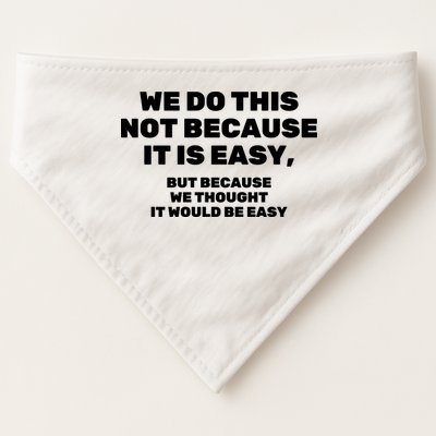 We Do This Not Because It Is Easy, But Because We Thought It Would Be Easy USA-Made Doggie Bandana
