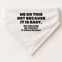 We Do This Not Because It Is Easy, But Because We Thought It Would Be Easy USA-Made Doggie Bandana