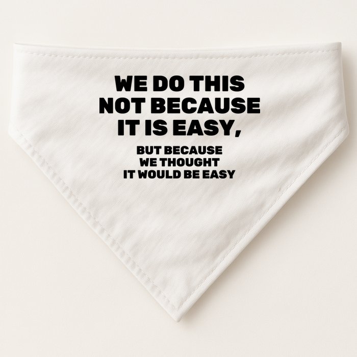 We Do This Not Because It Is Easy, But Because We Thought It Would Be Easy USA-Made Doggie Bandana