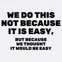 We Do This Not Because It Is Easy, But Because We Thought It Would Be Easy V-Neck T-Shirt