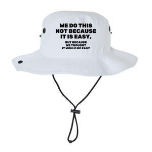 We Do This Not Because It Is Easy, But Because We Thought It Would Be Easy Legacy Cool Fit Booney Bucket Hat