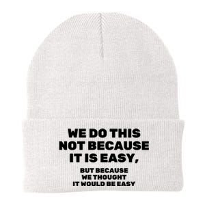 We Do This Not Because It Is Easy, But Because We Thought It Would Be Easy Knit Cap Winter Beanie