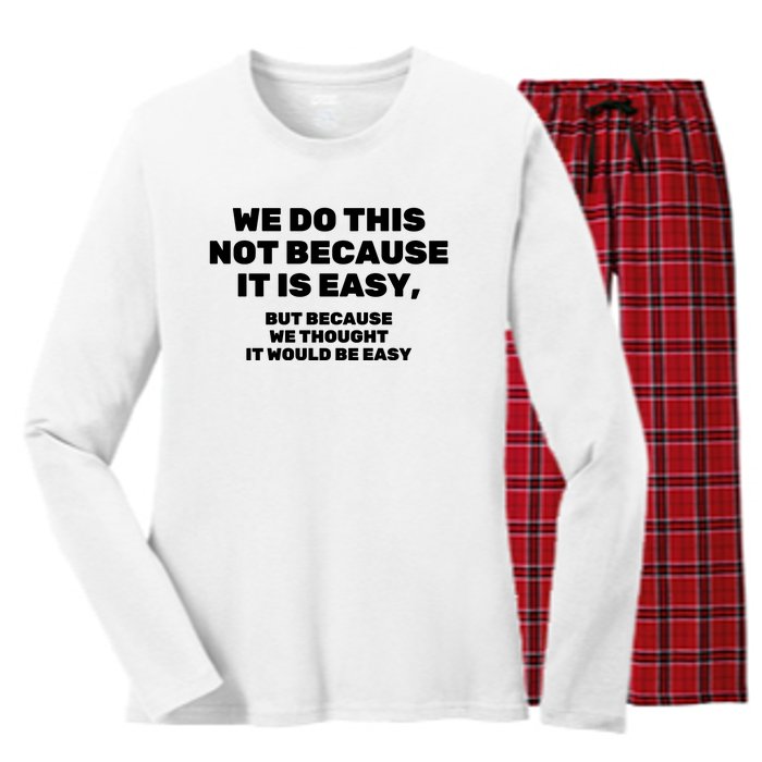 We Do This Not Because It Is Easy, But Because We Thought It Would Be Easy Women's Long Sleeve Flannel Pajama Set 