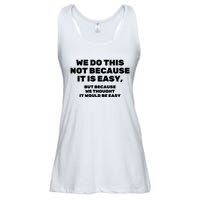 We Do This Not Because It Is Easy, But Because We Thought It Would Be Easy Ladies Essential Flowy Tank