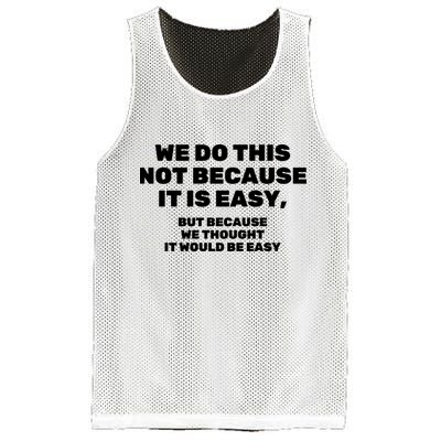 We Do This Not Because It Is Easy, But Because We Thought It Would Be Easy Mesh Reversible Basketball Jersey Tank