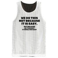 We Do This Not Because It Is Easy, But Because We Thought It Would Be Easy Mesh Reversible Basketball Jersey Tank