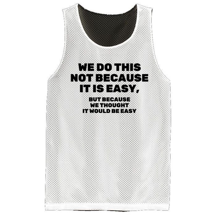 We Do This Not Because It Is Easy, But Because We Thought It Would Be Easy Mesh Reversible Basketball Jersey Tank