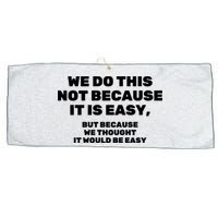 We Do This Not Because It Is Easy, But Because We Thought It Would Be Easy Large Microfiber Waffle Golf Towel
