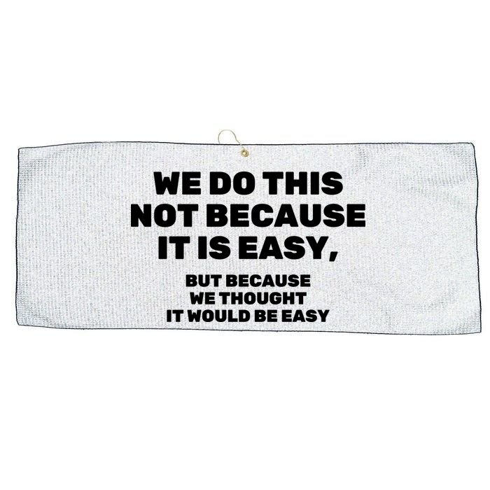 We Do This Not Because It Is Easy, But Because We Thought It Would Be Easy Large Microfiber Waffle Golf Towel