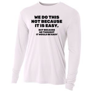 We Do This Not Because It Is Easy, But Because We Thought It Would Be Easy Cooling Performance Long Sleeve Crew