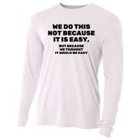 We Do This Not Because It Is Easy, But Because We Thought It Would Be Easy Cooling Performance Long Sleeve Crew